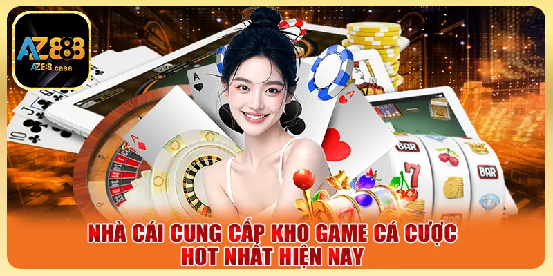 Nhà cái cung cấp kho game cá cược hot nhất hiện nay